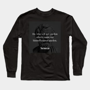 Seneca's Counsel: Pardon Begets Pardon Long Sleeve T-Shirt